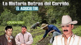 El Agricultor  La Historia Detrás del Corrido [upl. by Eba18]