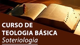 Soteriologia  Curso de Teologia Básica [upl. by Tavia222]