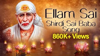 Ellam Sai  Shirdi Sai Baba  Sai Maharaj  Sai Baba Super Hit Tamil Song  Saibaba Devotional Songs [upl. by Dellora]