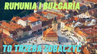 Rumunia i Bułgaria To trzeba zobaczyć [upl. by Grimonia]