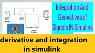 Integration and Derivative in Simulink  Differentiation and Integration in Simulink  Simulation [upl. by Eiryk]