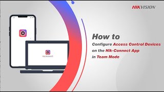 How to Configure Access Control Devices on the Hik Connect App in Team Mode [upl. by Atok]