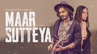 Gajendra Verma amp Flipsyde  Maar Sutteya  Official Video  Ft Nikkesha [upl. by Romain]