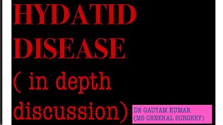 HYDATID DISEASE IN DEPTH DISCUSSION  for NEET SS mainly [upl. by Ribaj371]