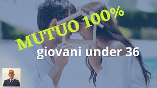 Come funziona il mutuo 100 per giovani under 36 [upl. by Chilcote]