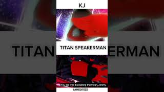 Kj and titan speaker man edit anime [upl. by Winchester]