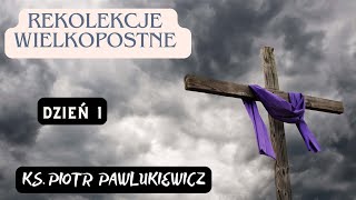 REKOLEKCJE WIELKOPOSTNE 1  Ks Piotr Pawlukiewicz [upl. by Aryaz366]