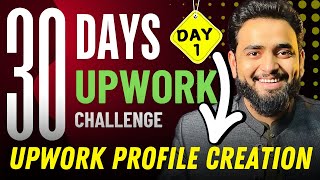 How to create Upwork Profile in 2025  Top Upwork Freelancer Reveals 30 Day Challenge Secrets [upl. by Hatty]