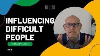 How to Influence Difficult People Influencing the UnInfluenceable [upl. by Eelyahs]