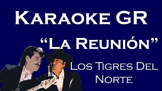 Karaoke  La Reunión  Los Tigres del Norte [upl. by Stockton]