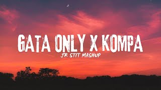 KOMPA X GATA ONLY Jr Stit Mashup [upl. by Adnolohs668]