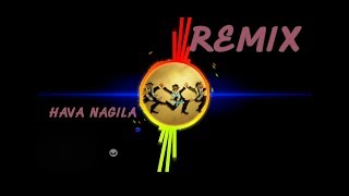 هافا ناجيلا Remix HAVA NAGILA הבה נגילה [upl. by Poucher667]