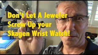 Dont Let a Jeweler or Pawn Shop Break your Skagen Watch [upl. by Nollek]