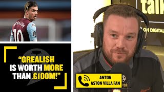 quotGREALISH IS WORTH MORE THAN £100Mquot Aston Villa fan Anton says £100m is derogatory to Villa [upl. by Sass200]