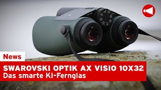 SWAROVSKI OPTIK AX VISIO 10X32  Das smarte KIFernglas [upl. by Llirrehs]