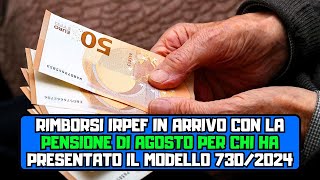 Rimborsi IRPEF in arrivo con la pensione di agosto per chi ha presentato il modello 7302024 [upl. by Cullie791]