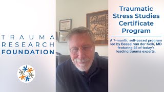 Dr Bessel van der Kolk tells you about our Traumatic Stress Studies Certificate Program [upl. by Eetnod126]