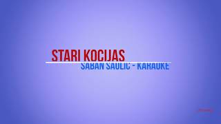 STARI KOCIJAS  Saban Saulic  karaoke [upl. by Ayocat267]