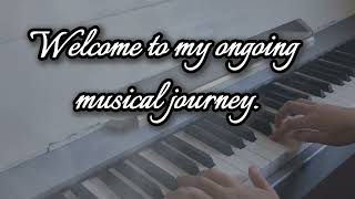 Welcome to My Musical Journey [upl. by Er]