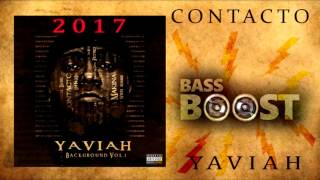 Yaviah  Contacto BASS BOOSTED 2017 [upl. by Freedman]