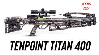 TenPoint Titan 400 Crossbow  NEW FOR 2024 [upl. by Etty]