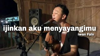 ijinkan aku menyayangimu  iwan fals  Fachri mumtaj cover [upl. by Ortiz]