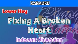 Fixing A Broken Heart by Indecent Obsession Karaoke  Lower Key [upl. by Ekalb]