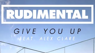 Rudimental  Give You Up ft Alex Clare Official Audio [upl. by Hsekin]