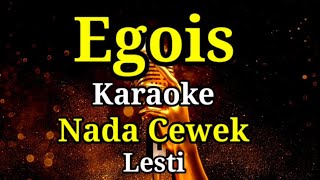 EgoisKaraokeNada cewekLesti [upl. by Cattier326]