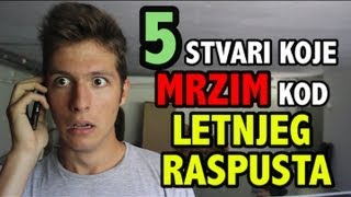 5 Stvari Koje Mrzim Kod  Letnjeg Raspusta [upl. by Herrle]