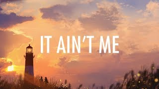 Kygo Selena Gomez – It Aint Me Lyrics 🎵 [upl. by Prentice]