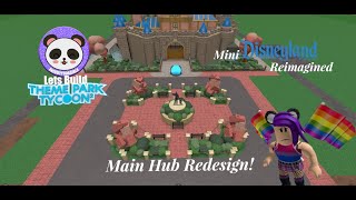 Lets Build TPT2 Mini Disneyland Reimagined  Main Hub Redesign [upl. by Yelnik]