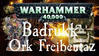 Warhammer 40k Lore  Käptn Badrukk amp Ork Freibeutaz [upl. by Aittam]