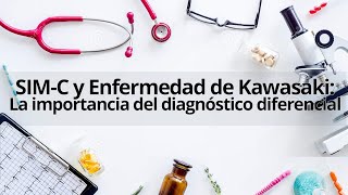 SIMC y Enfermedad de Kawasaki La importancia del diagnóstico diferencial [upl. by Rafael]