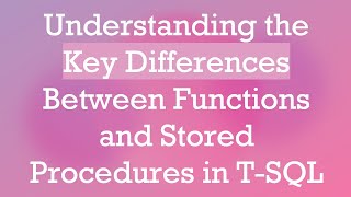 Understanding the Key Differences Between Functions and Stored Procedures in TSQL [upl. by Aniraad]