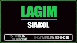 Lagim  Siakol KARAOKE [upl. by Elinor]