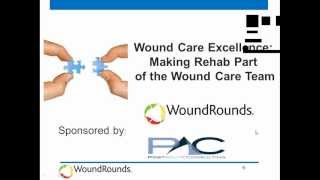 WoundRounds Webinar Wound Care Excellence Making Rehab Part of the Wound Care Team [upl. by Yerdna]