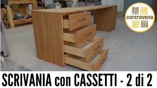 SCRIVANIA CON CASSETTI  parte 2 di 2  Falegnameria fai da te e lavorazione del legno [upl. by Inohs507]