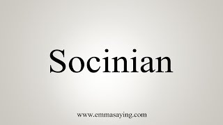 How To Say Socinian [upl. by Ahseet]