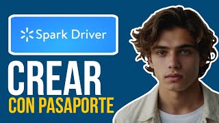 Como CREAR Una Cuenta De SPARK DRIVER SOLO Con PASAPORTE Funciona [upl. by Gabrielli]