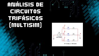 Análisis de Circuitos Trifásicos  Simulación en Multisim [upl. by Tizes160]