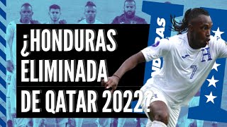 ¿HONDURAS FUERA DE QATAR 2022  ELIMINATORIA CONCACAF [upl. by Lorou]