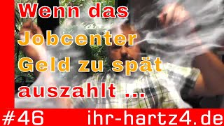 Wenn das Jobcenter Leistungen zu spät auszahlt  ihrhartz4de 46 [upl. by Irby5]