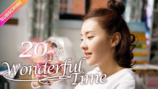 【Multisub】Wonderful Time EP20︱Tong Mengshi Wang Herun  Fresh Drama [upl. by Lierbag]