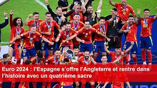 Euro 2024  l’Espagne s’offre l’Angleterre et rentre dans l’histoire avec un quatrième sacre [upl. by Voletta615]