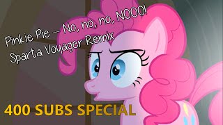 400 Subs Special 14 Pinkie Pie  No no no NOOO Sparta Voyager Remix [upl. by Hennessy]