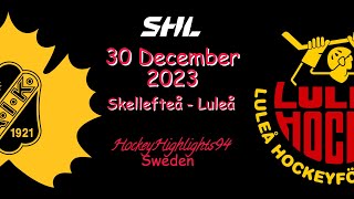 SKELLEFTEÅ VS LULEÅ  30 DECEMBER 2023  HIGHLIGHTS  SHL [upl. by Rovit743]