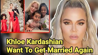 Khloe Kardashian Want To Get Married Again  Khloe Dating Plan  Khloe Kardashian  Tristan Thompson [upl. by Burny]