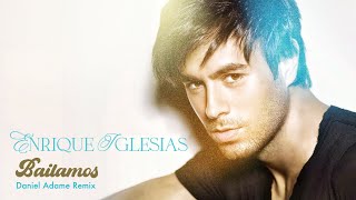 Enrique Iglesias  Bailamos Daniel Adame Remix Edit 2024 [upl. by Lorn]