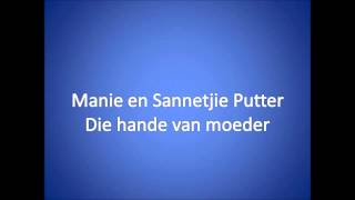 Die hande van moeder  Manie en Sannetjie Putter [upl. by Kilby63]